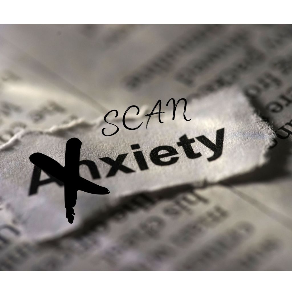 The Silent Scanxiety